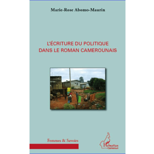 L’écriture du Politique dans le Roman Camerounais