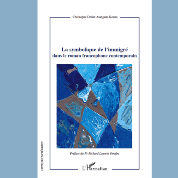 La Symbolique de l’Immigré dans le Roman Francophone Contemporain