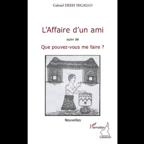 L’Affaire d’un Ami suivi de que Pouvez-vous me Faire ?