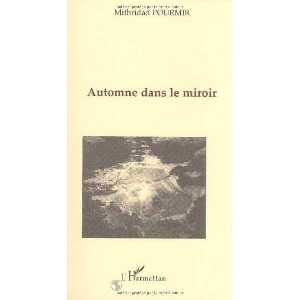 Automne dans le miroir Livre de grande diffusion, 1 janvier 2000, Edition Français de POURMIR MITHRIDAD
