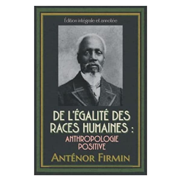 De L’égalité Des Races Humaines (Anthropologie Positive)