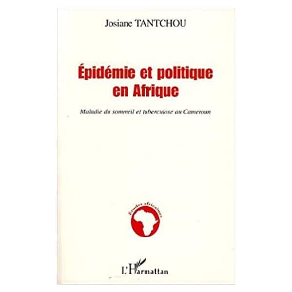 Epidémie Et Politique En Afrique Maladie Du sommeil Et Tuberculose Au Cameroun