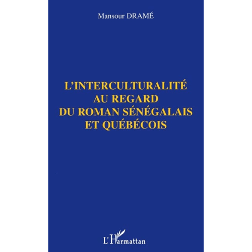 L’Interculturalité au Regard du Roman Sénégalais et Québécois