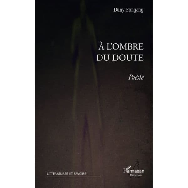 A l'ombre du doute: Poésie Broché, 1 décembre 2010 de Duny Fongang