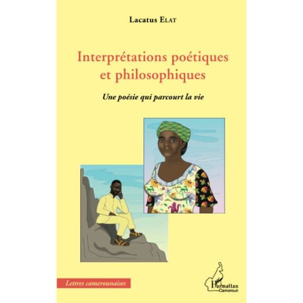 Interprétations poétiques et philosophiques: Une poésie qui parcourt la vie (Anglais), de Lacatus Elat 2015