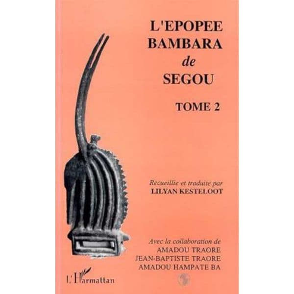 L'ÉPOPÉE BAMBARA DE SÉGOU Tome 2, Recueillie et traduite
