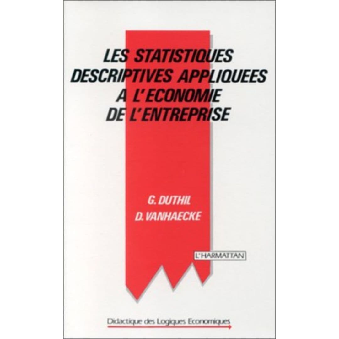 Les Statistiques Descriptives Appliquées À L'économie De L'entreprise, de Gérard Duthil & Vanhaecke 1990