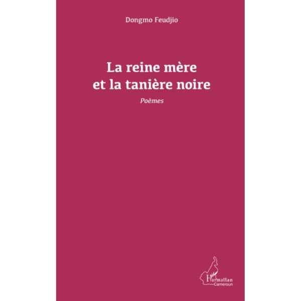 La reine mère et la tanière noire. Poèmes Broché, 1 mai 2012 de Dongmo Feudjio