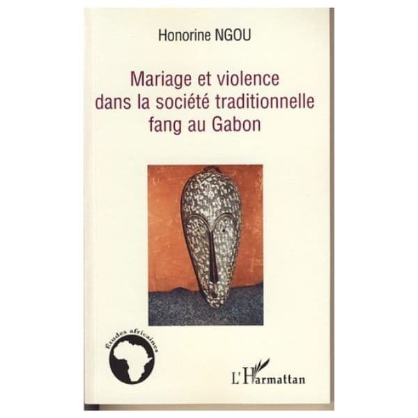 Mariage Et Violence Dans La Société Traditionnelle Fang Au Gabon