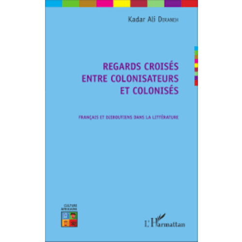 Regards Croisés Entre Colonisateurs et Colonisés (Français et Djiboutiens dans la Littérature)