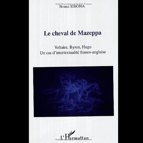 Le Cheval de Mazeppa Voltaire, Bryon, Hugo un Cas d’Intertextualité Franco-Anglaise