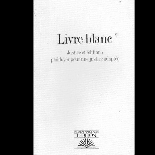 Livre Blanc ( Justice et Edition : Plaidoyer Pour une Justice Adaptée)