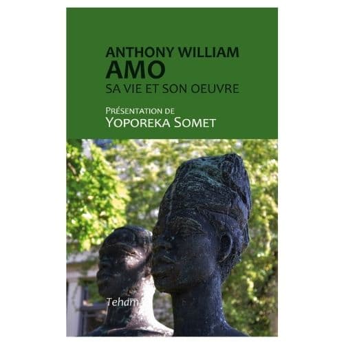 Anthony William Amo: sa vie et son oeuvre