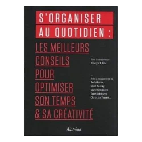 S'organiser au quotidien : les meilleurs conseils pour optimiser son temps et sa creativité