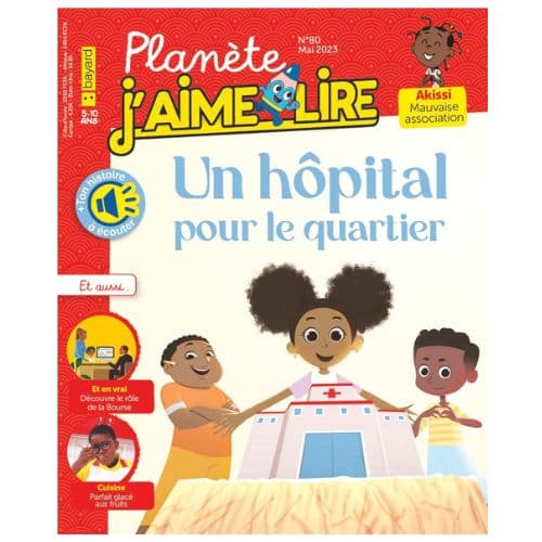 Planète J’aime Lire N°80: Un hôpital pour le quartier