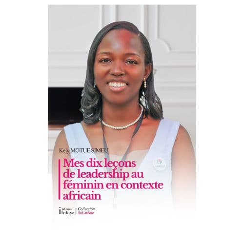 Mes dix leçons de leadership au féminin en contexte africain
