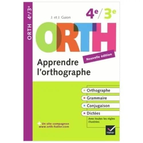 ORTH Apprendre l'orthographe, 4ème/3ème, Nouvelle Edition